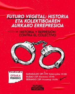 [:es]Charla (Bilbao) Futuro Vegetal: Historia y represión contra el colectivo[:eu]Hitzaldia (Bilbo) Futuro Vegetal: Historia eta kolektiboaren aurkako errepresioa[:]